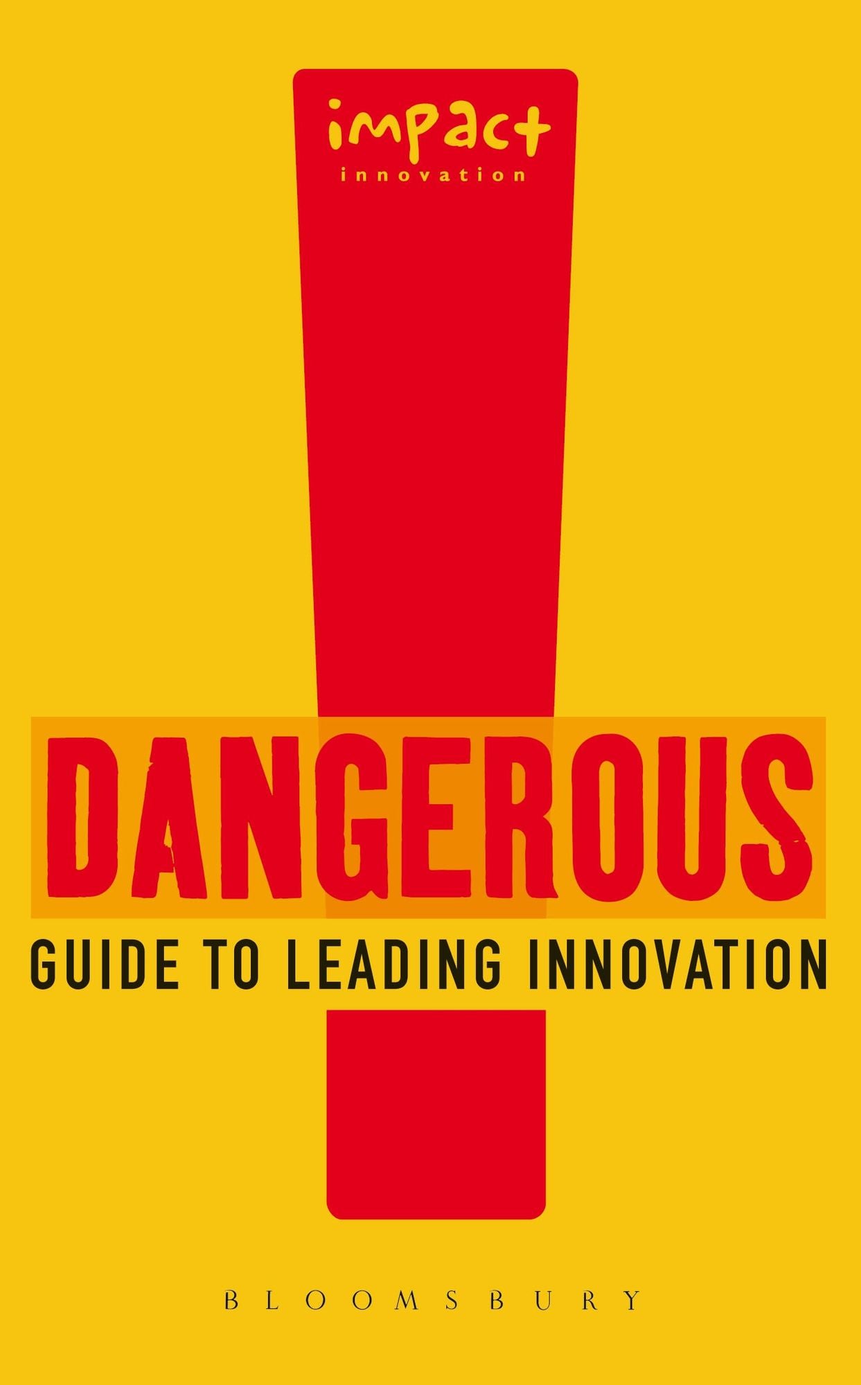Dangerous Guide to Leading Innovation: How You Can Turn Your Team into an Innovation Force