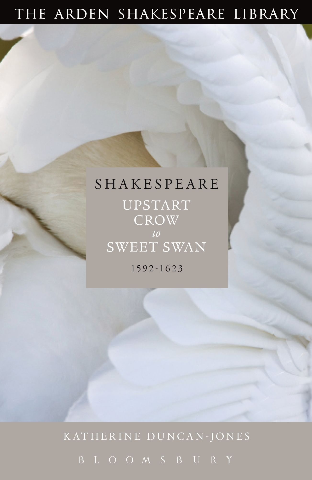 Shakespeare: Upstart Crow to Sweet Swan: 1592-1623