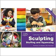 Sculpting, Stuffing & Squeezing. Lynn Broadbent, Ros Bayley and Sally Featherstone