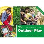 Outdoor Play. Lynn Broadbent, Ros Bayley and Sally Featherstone