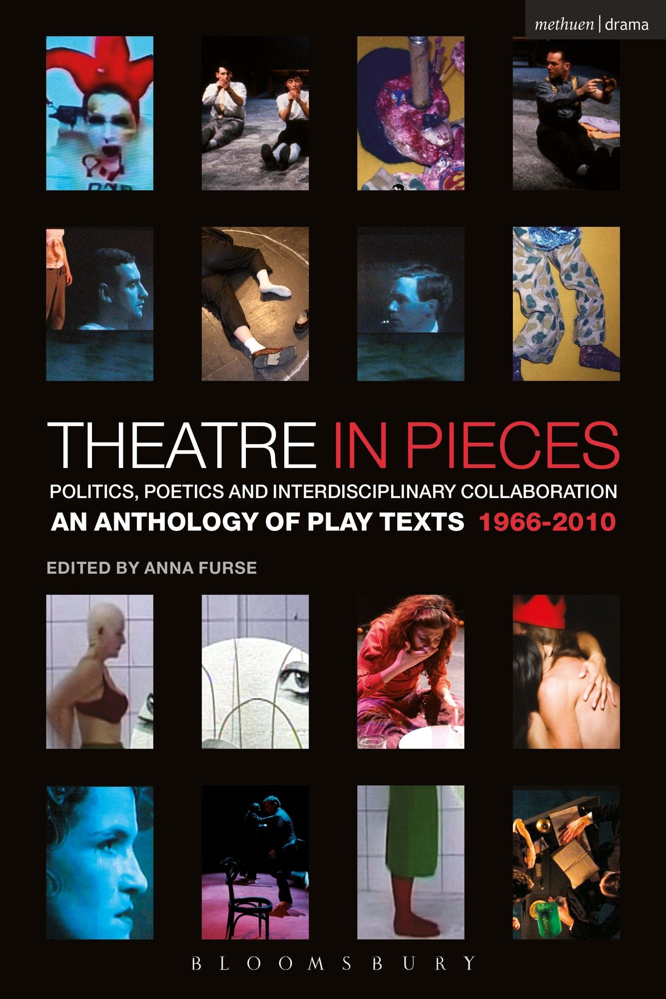 Theatre in Pieces: Politics, Poetics and Interdisciplinary Collaboration: An Anthology of Play Texts 1966 - 2010