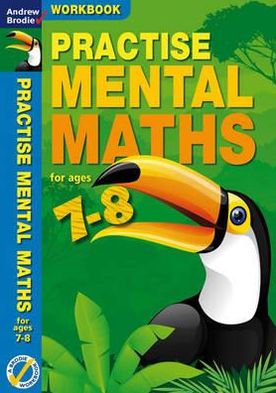 Practise Mental Maths. 7-8 Activity Book