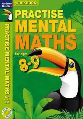 Practise Mental Maths. 8-9 Activity Book