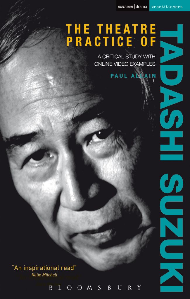 The Theatre Practice of Tadashi Suzuki: A critical study with DVD examples