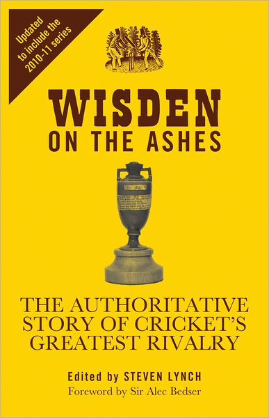 Wisden on the Ashes: The Authoritative Story of Cricket's Greatest Rivalry