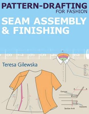 Pattern-drafting for Fashion: Seam Assembly & Finishing