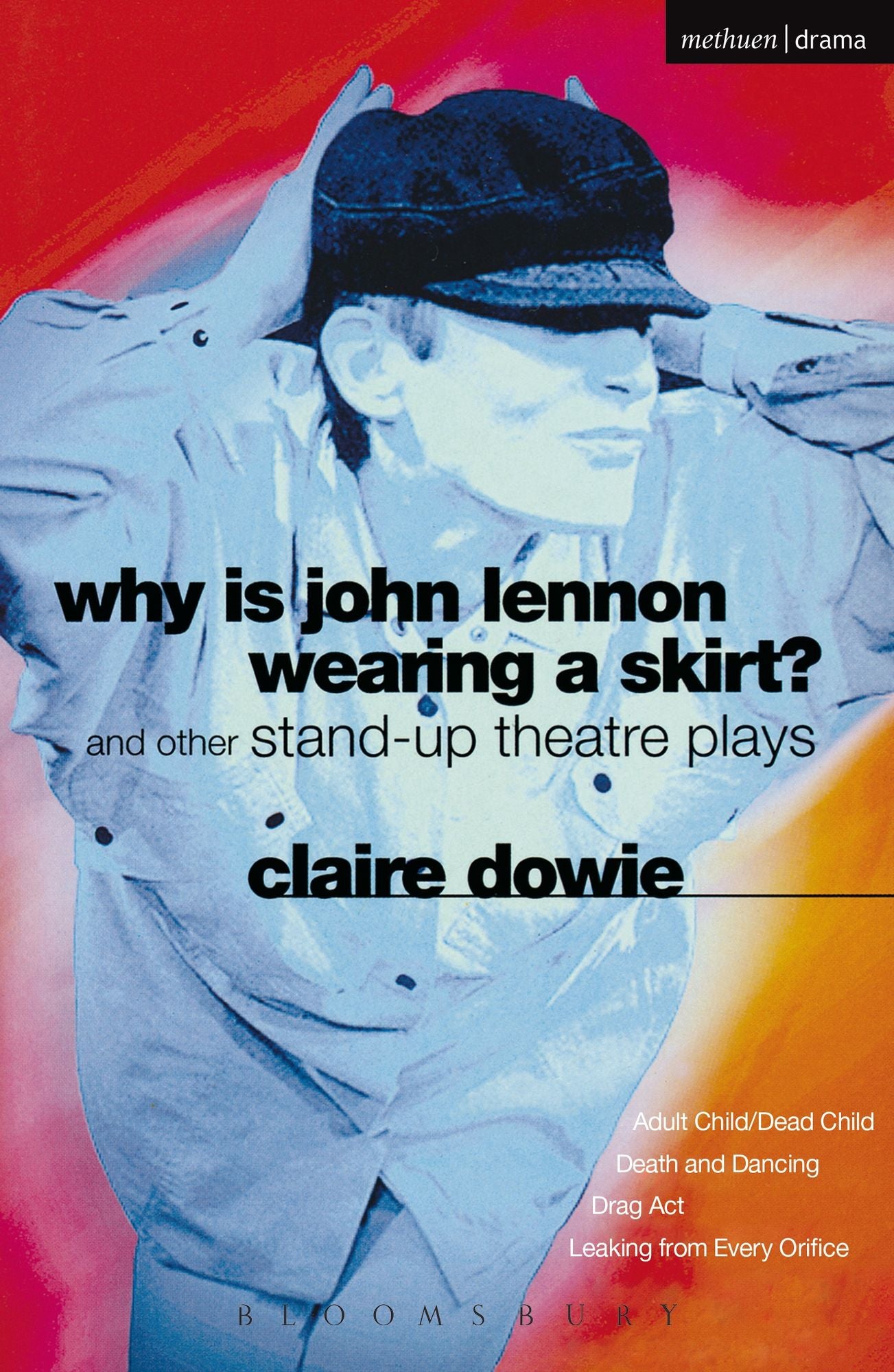Why Is John Lennon Wearing a Skirt?: and Other Stand-up Theatre Plays