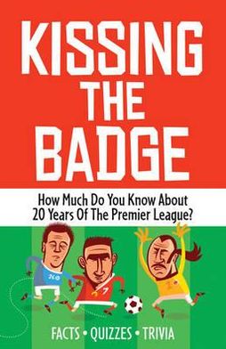 Kissing the Badge: How Much Do You Know about 20 Years of the Premier League?