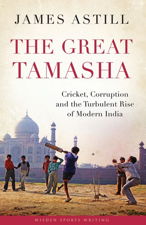 The Great Tamasha: Cricket, corruption and India's unstoppable rise