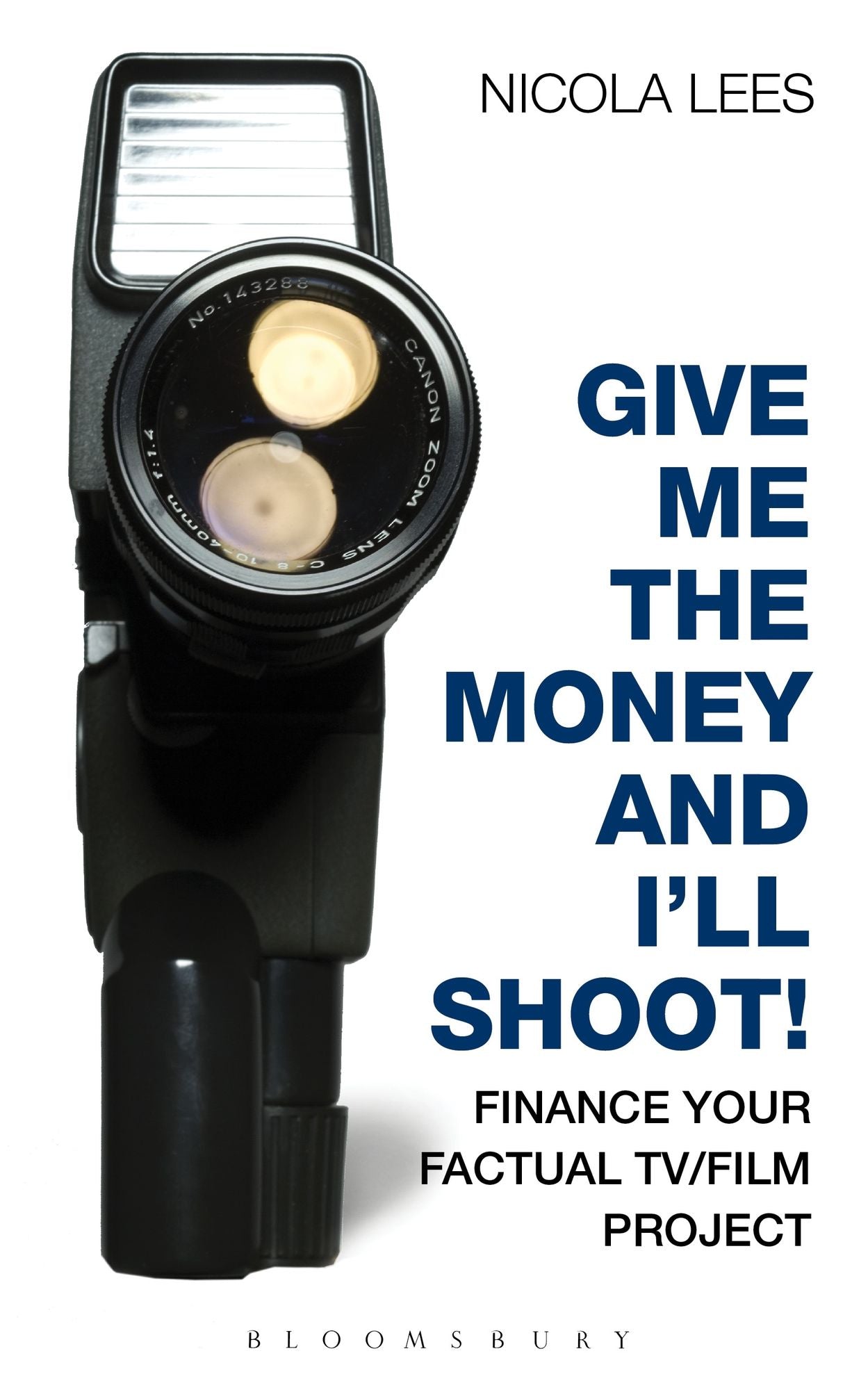 Give Me the Money and I'll Shoot!: Finance your Factual TV/Film Project