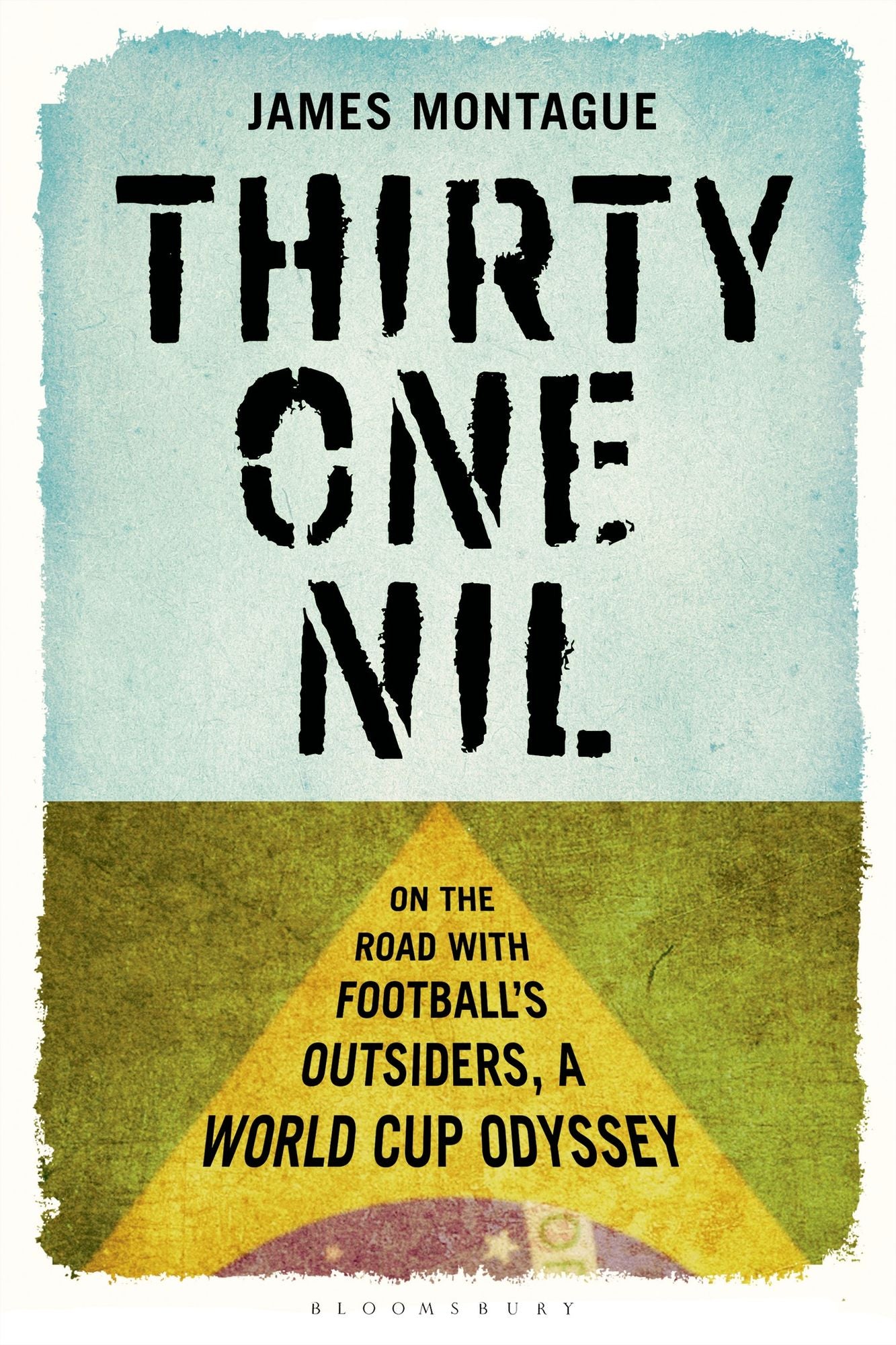 Thirty One Nil: On the Road with Football's Outsiders: A World Cup Odyssey