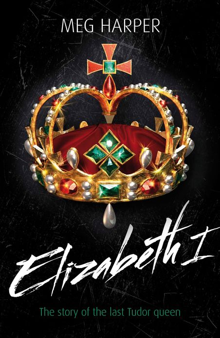 Elizabeth I: The Story of the Last Tudor Queen
