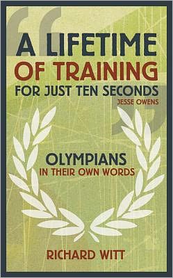 Lifetime of Training for Just Ten Seconds: Olympians in Their Own Words