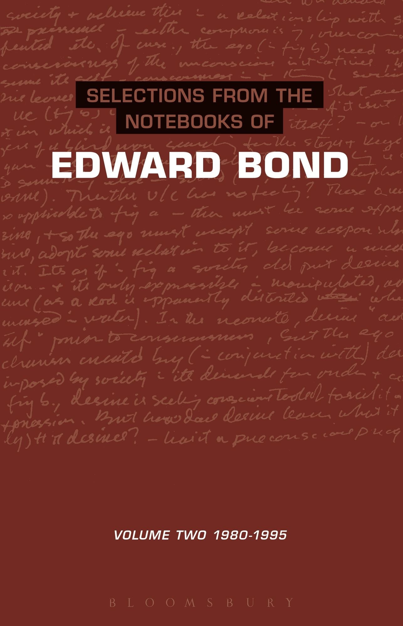 Selections from the Notebooks of Edward Bond, Volume 2: 1980-1995