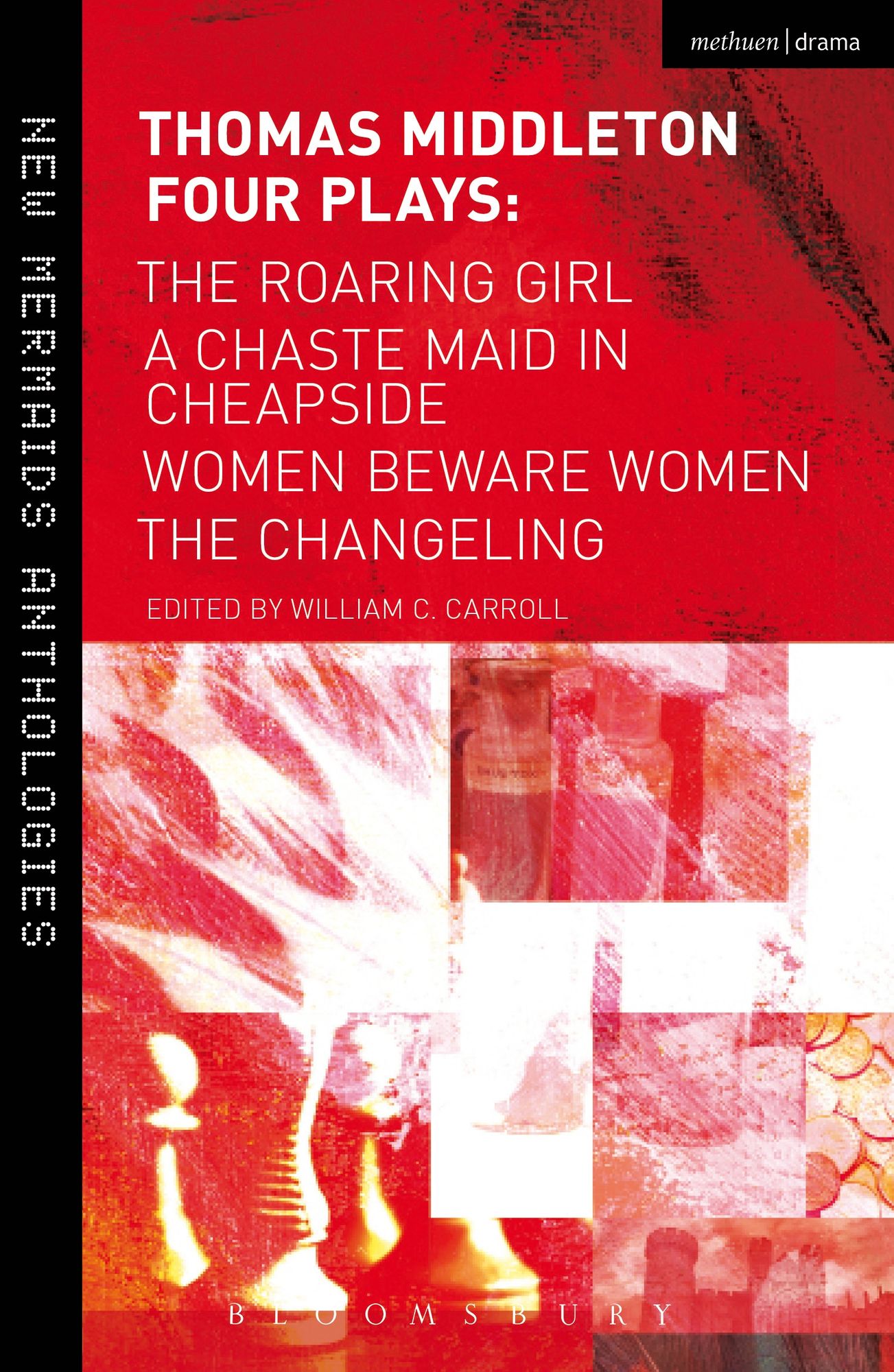Thomas Middleton: Four Plays: Women Beware Women, The Changeling, The Roaring Girl and A Chaste Maid in Cheapside
