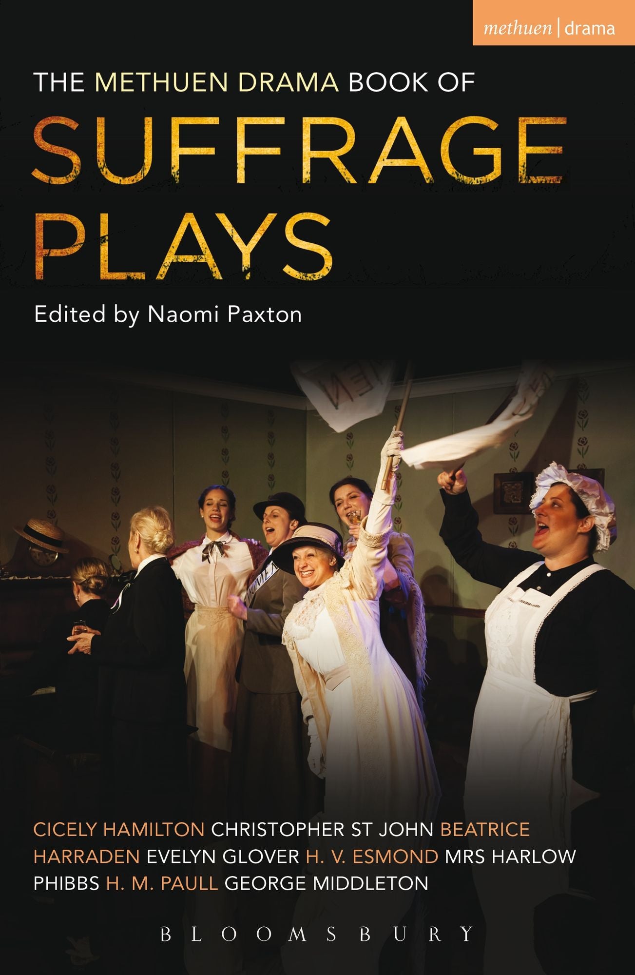 The Methuen Drama Book of Suffrage Plays: How the Vote Was Won, Lady Geraldine's Speech, Pot and Kettle, Miss Appleyard's Awakening, Her Vote, The Mother's Meeting, The Anti-Suffragist or The Other Side, Tradition