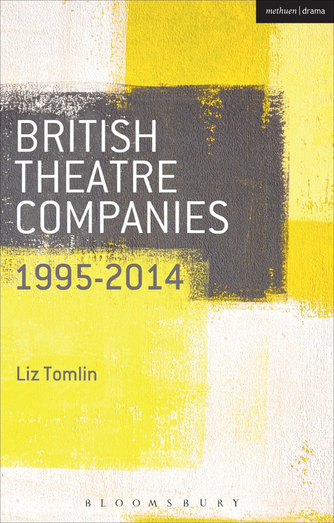 British Theatre Companies: 1995-2014: Mind the Gap, Kneehigh Theatre, Suspect Culture, Stan's Cafe, Blast Theory, Punchdrunk