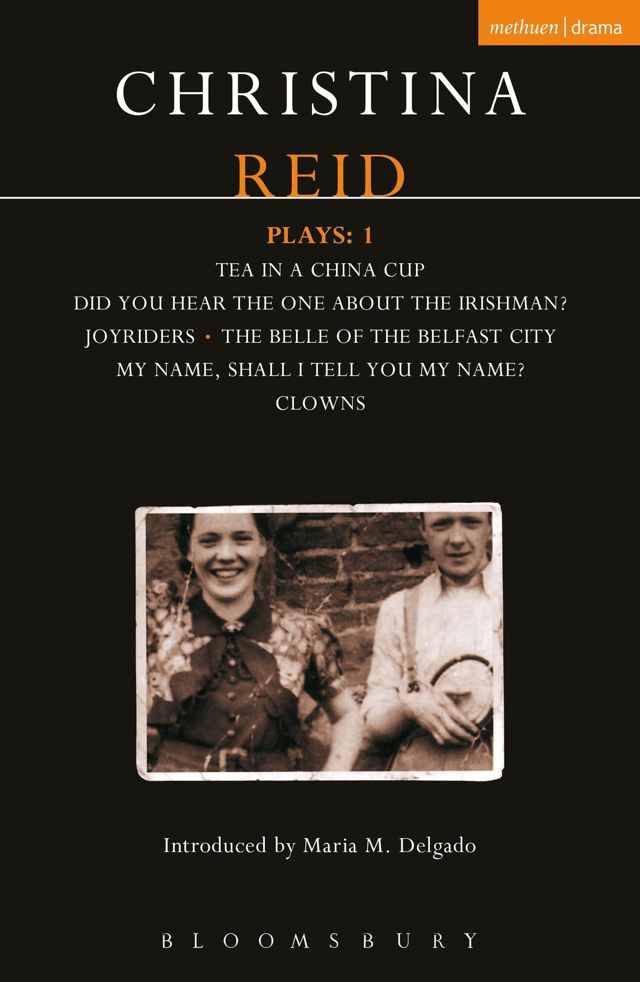 Reid Plays: 1: Tea in a China Cup, Did You Hear the One About the Irishman . . . ?, Joyriders, The Belle of the Belfast City, My Name, Shall I Tell You My Name?, Clowns