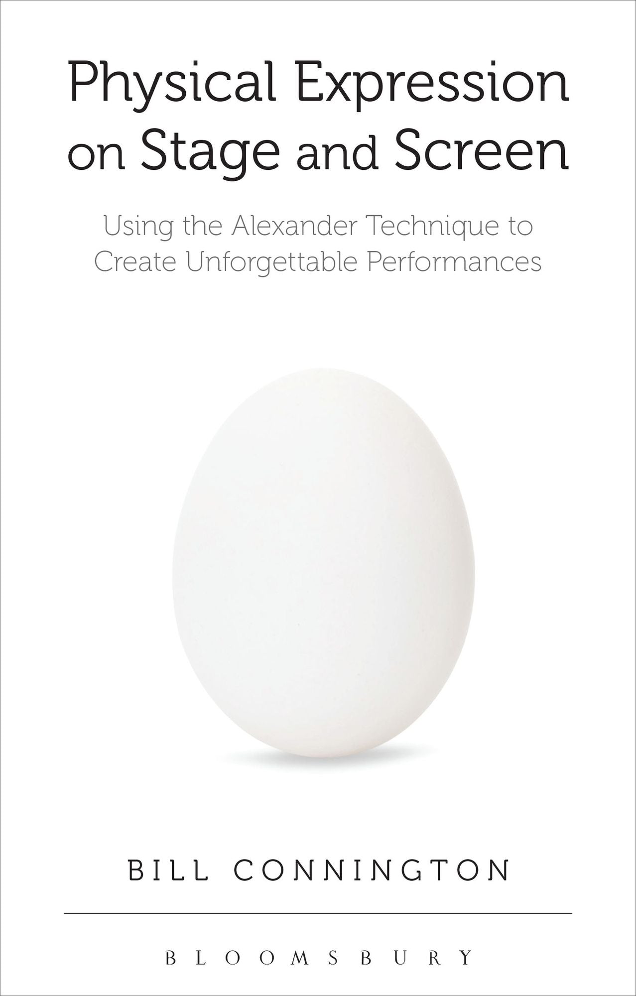Physical Expression on Stage and Screen : Using the Alexander Technique to Create Unforgettable Performances