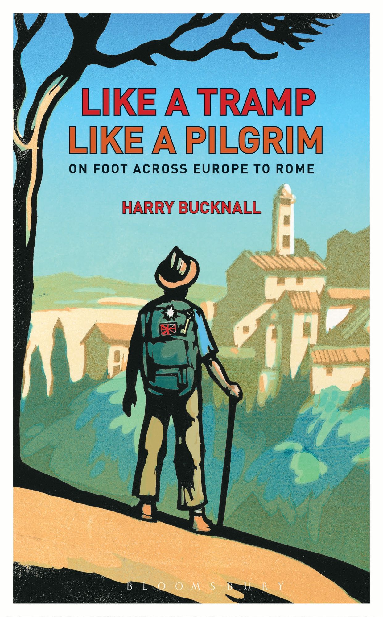 Like a Tramp, Like A Pilgrim: On Foot, Across Europe to Rome