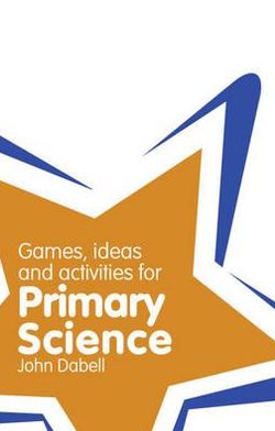 Games, Ideas & Activities for Primary Science
