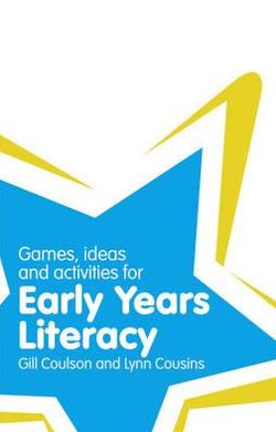 Games, Ideas and Activities for Early Years Literacy. by Gill Coulson, Lynn Cousins