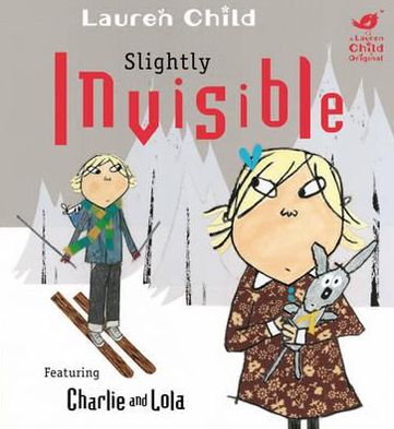 Slightly Invisible (Charlie and Lola Series)