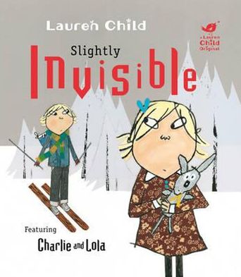 Slightly Invisible (Charlie and Lola Series)