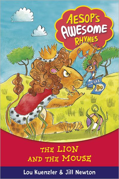 The Lion and the Mouse. Lou Kuenzler and Jill Newton