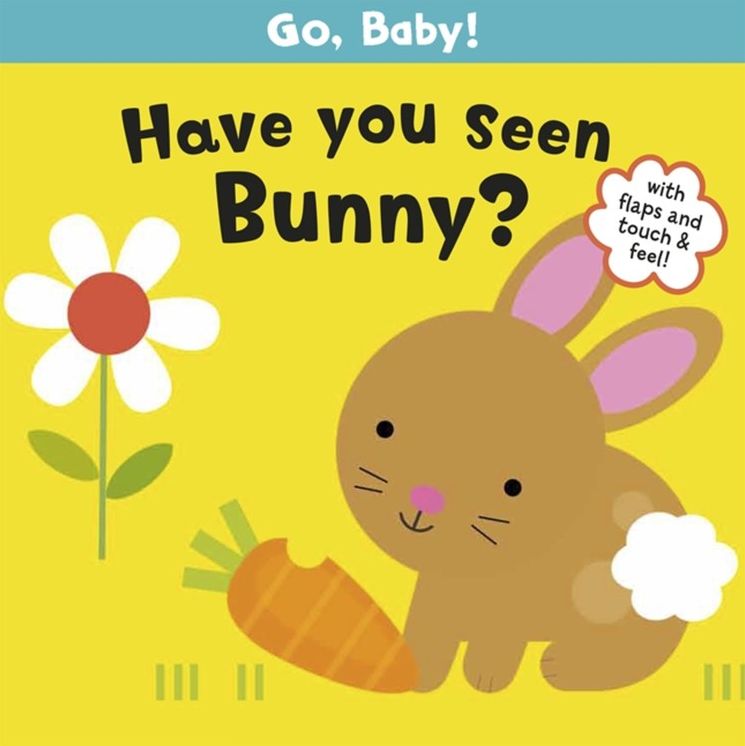 Go, Baby!: Have You Seen Bunny?