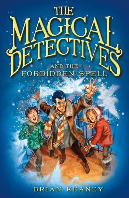The Magical Detective Agency: The Magical Detectives and the Forbidden Spell
