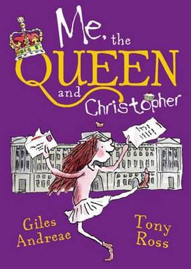 Me, the Queen and Christopher. by Giles Andreae, Tony Ross