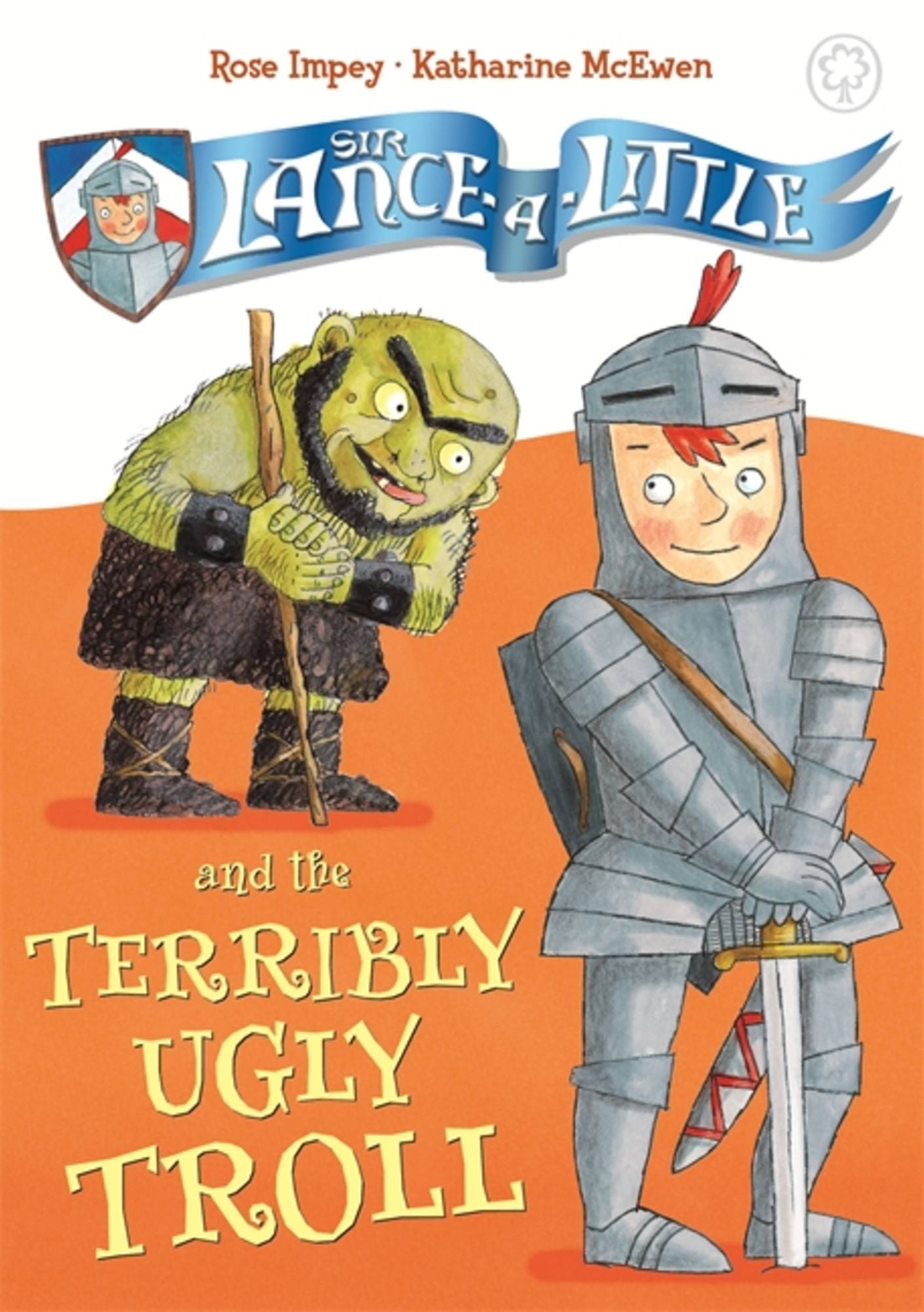Sir Lance-a-Little: 4: Sir Lance-a-Little and the Terribly Ugly Troll