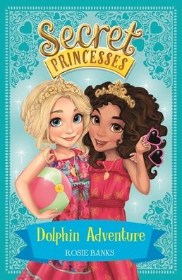 Secret Princesses: Dolphin Adventure: Book 2