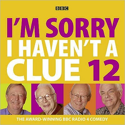 I'm Sorry I Haven't A Clue: Volume 12