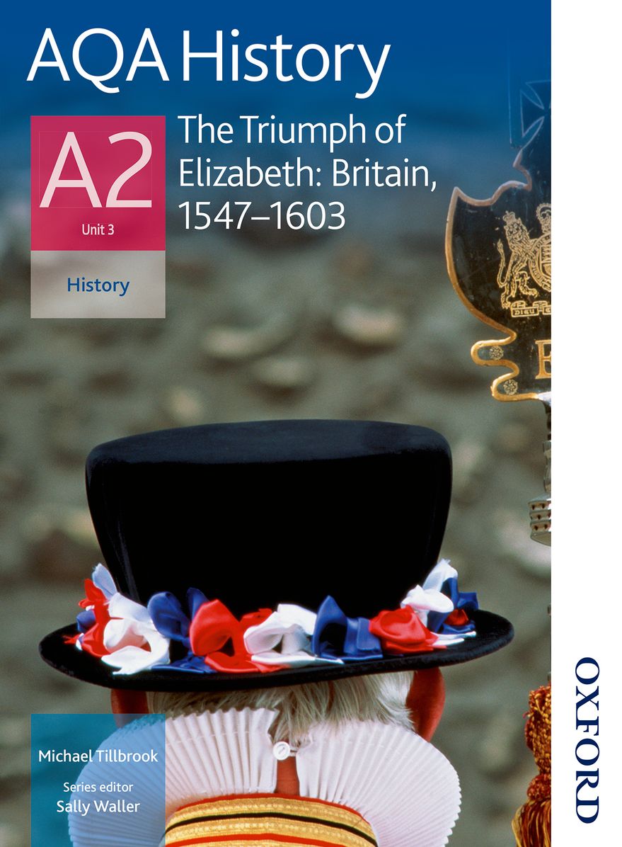 AQA History A2 Unit 3 The Triumph of Elizabeth: Britain, 1547-1603