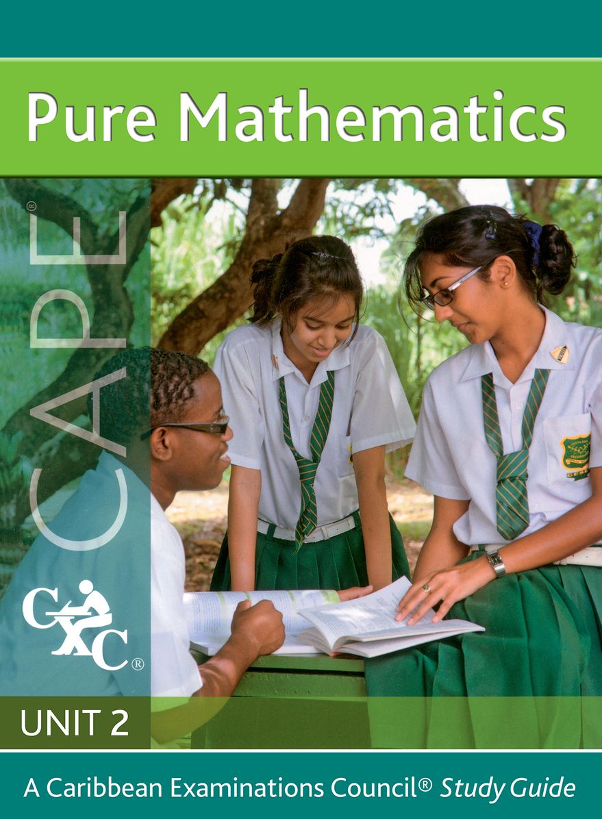 Pure Maths CAPE Unit 2 A Caribbean Examinations Council Study Guide