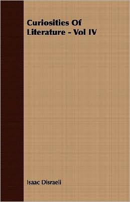 Curiosities Of Literature - Vol IV
