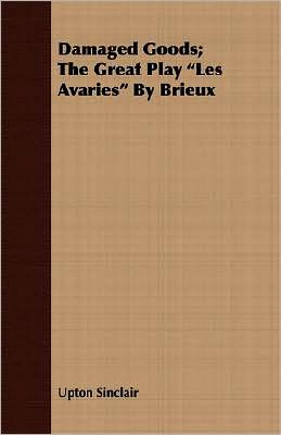Damaged Goods: The Great Play les Avaries of Brieux