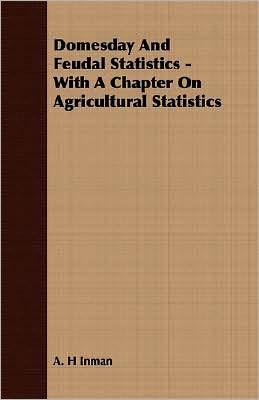 Domesday and Feudal Statistics - with a Chapter on Agricultural Statistics