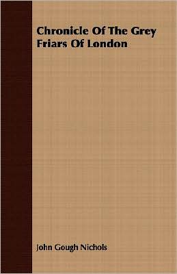 Chronicle Of The Grey Friars Of London