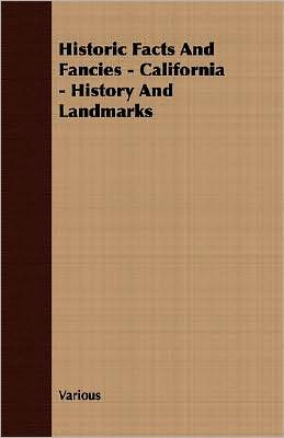 Historic Facts And Fancies - California - History And Landmarks