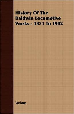 History of the Baldwin Locomotive Works - 1831 to 1902