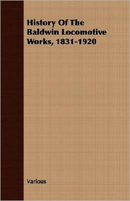 History of the Baldwin Locomotive Works, 1831-1920