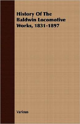 History of the Baldwin Locomotive Works, 1831-1897