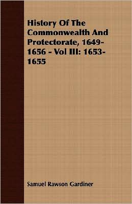 History of the Commonwealth and Protectorate, 1649-1656 -: 1653-1655