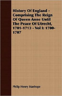 History of England - Comprising the Reign of Queen Anne until the Peace of Utrecht, 1701-1713 -: 1700-1707