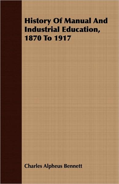 History of Manual and Industrial Education, 1870 to 1917