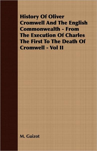 History Of Oliver Cromwell And The English Commonwealth - From The Execution Of Charles The First To The Death Of Cromwell - Vol Ii