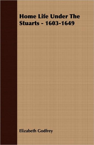 Home Life Under the Stuarts - 1603-1649